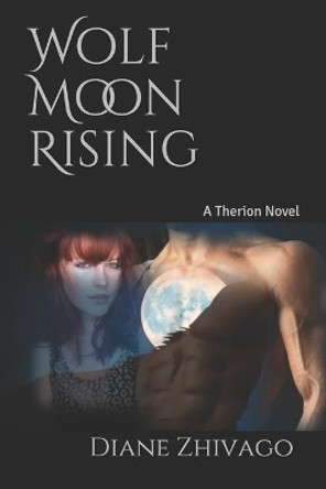 Wolf Moon Rising: A Therion Novel by Diane Zhivago 9781074818524