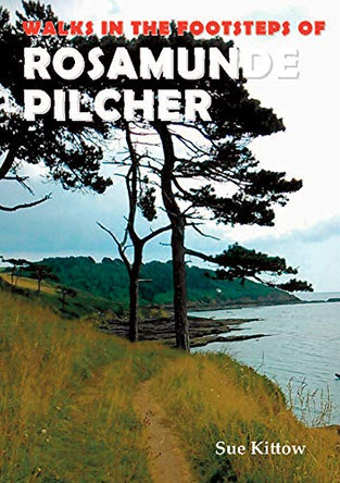 Walks in the footsteps of Rosamunde Pilcher by Sue Kittow 9781910758465
