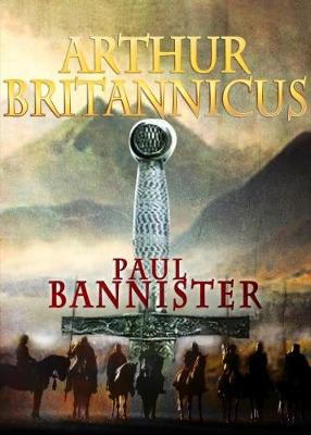 Arthur Britannicus by Paul Bannister 9781911445401
