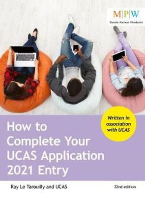 How to Complete Your UCAS Application 2021 Entry by Ray Le Tarouilly 9781912943265