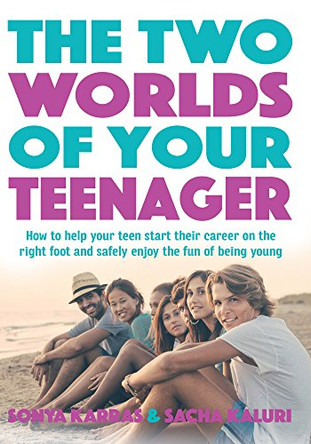 The Two Worlds of Your Teenager by Sacha Kaluri 9781925048926