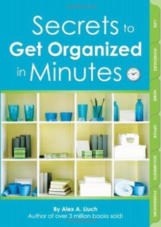 Secrets to Get Organized in Minutes by Alex A. Lluch 9781934386422