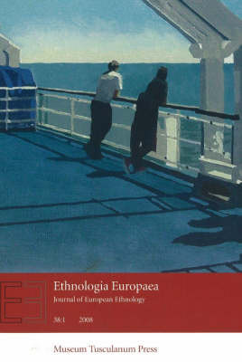 Ethnologia Europaea: Journal of European Ethnology: Volume 38: 1 by Orvar Lofgren 9788763509268