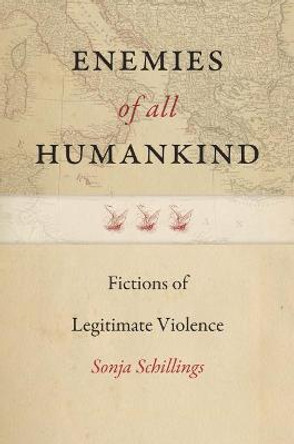 Enemies of All Humankind - Fictions of Legitimate Violence by Sonja Schillings 9781512600155