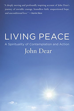 Living Peace: A Spirituality of Contemplation and Action by John Dear 9780385498289