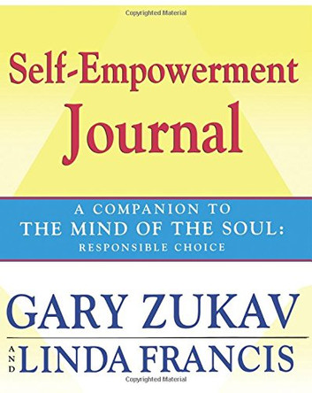 Self-empowerment Journal: A Companion to the &quot;Mind of the Soul&quot; by Gary Zukav 9780743257466