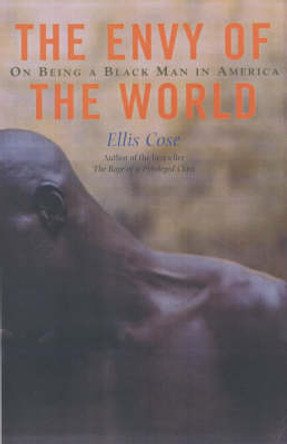 The Envy of the World: On Being a Black Man in America by Ellis Cose 9780743428170