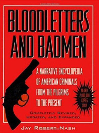 Bloodletters and Badmen by Jay Robert Nash 9780871317773