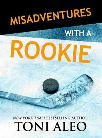 Misadventures with a Rookie by Toni Aleo 9781947222847