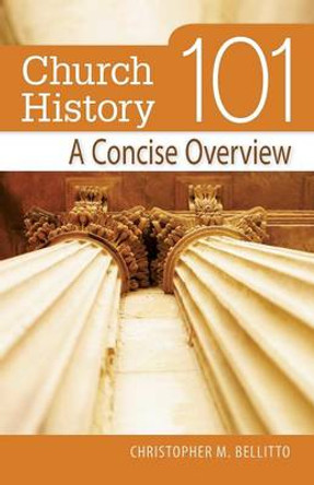 Church History 101: A Concise Overview by Christopher Bellitto 9780764816031
