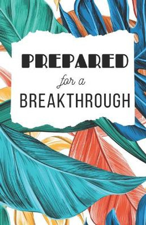 Prepared For A Breakthrough by Sassy Yak Books 9781075252297