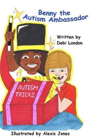 Benny The Autism Ambassador by Alexis Jones 9781075770838