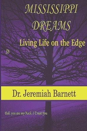 Mississippi Dreams: Living Life on the Edge: The Street Life to getting to know Christ by Jeremiah Barnett 9781075915758