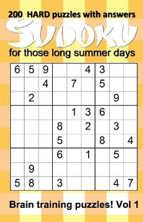 200 HARD Sudoku puzzles with answers for those long summer days: Brain training puzzles for children to adults - Vol 1 by Puzzle Addicts 9781076710826