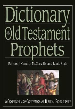 Dictionary of the Old Testament: Prophets: A Compendium of Contemporary Biblical Scholarship by J. Gordon McConville