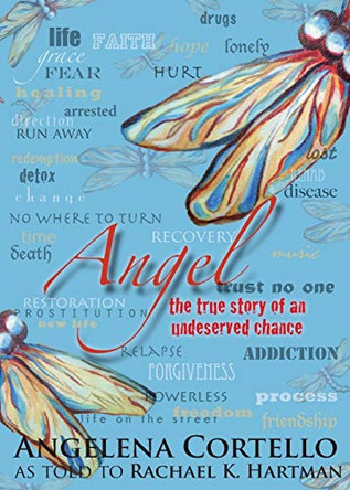 Angel: The True Story of an Undeserved Chance by Rachael Kathleen Hartman 9780989407007