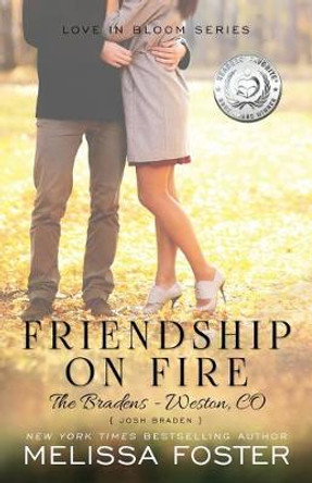 Friendship on Fire (Love in Bloom: The Bradens): Josh Braden by Melissa Foster 9780991046805