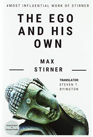 The Ego and His Own: A Masterpiece on Western Philosophy by Max Stirner 9786057748492