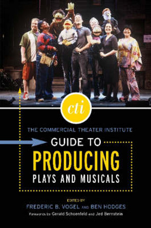 The Commercial Theatre Institute Guide to Producing Plays and Musicals by Fredric Vogel 9781557836526