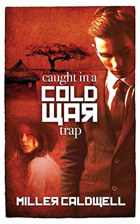 Caught In A Cold War Trap by Miller Caldwell 9781913136789