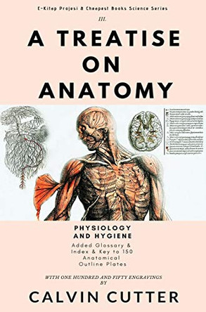 A Treatise on Anatomy: Physiology and Hygiene by Calvin Cutter 9786057748713