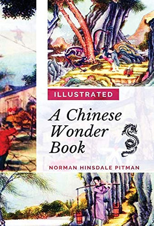 A Chinese Wonder Book: [illustrated Edition] by Norman Hinsdale Pitman 9786057748539