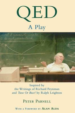 QED: A Play Inspired by the Writings of Richard Feynman and Tuva or Bust! by Ralph Leighton by Peter Parnell 9781557835925