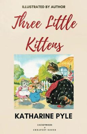 Three Little Kittens: [Illustrated Edition] by Katharine Pyle 9786057876898