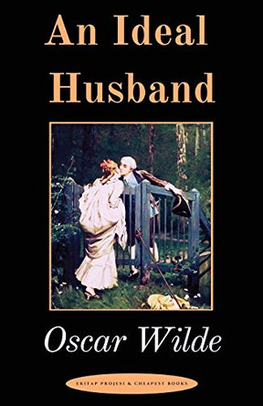 An Ideal Husband: &quot;A Play&quot; by Oscar Wilde 9786057861214