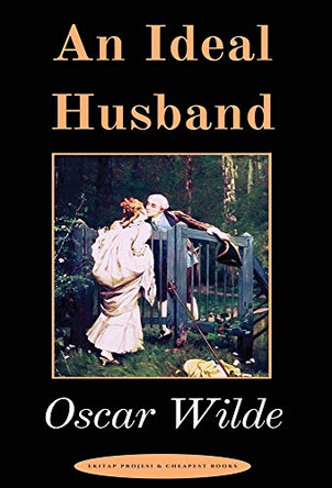 An Ideal Husband: &quot;A Play&quot; by Oscar Wilde 9786057748935