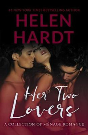 Her Two Lovers: (A Collection of Menage Romance) by Helen Hardt 9781943893508