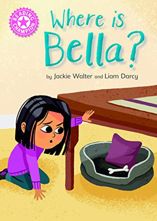 Reading Champion: Where is Bella?: Pink 1B by Liam Darcy 9781445166841