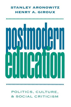 Postmodern Education: Politics, Culture, and Social Criticism by Henry A. Giroux 9780816618804