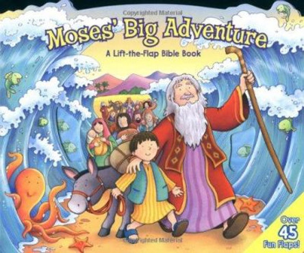 Moses' Big Adventure: A Lift-The-Flap Bible Book by Steve Cox 9780825455216