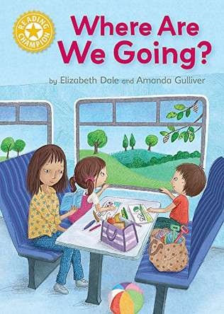 Reading Champion: Where Are We Going?: Independent Reading Yellow 3 Elizabeth Dale 9781445154732