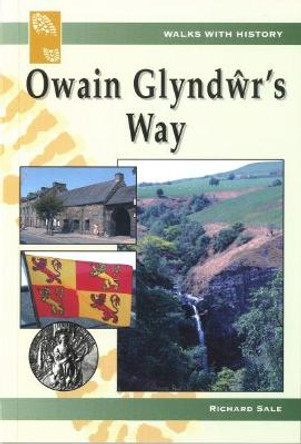 Walks with History: Owain Glyndwr's Way by Richard Sale