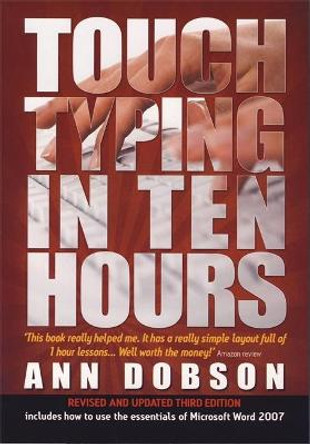 Touch Typing In Ten Hours, 3rd Edition: Spend a Few Hours Now and Gain a Valuable Skill for Life by Ann Dobson