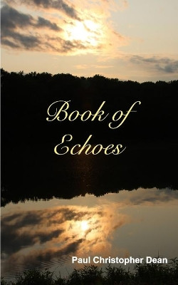 Book of Echoes by Paul Christopher Dean 9781034745501