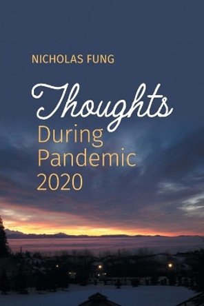 Thoughts During Pandemic 2020 by Nicholas Fung 9781039111554