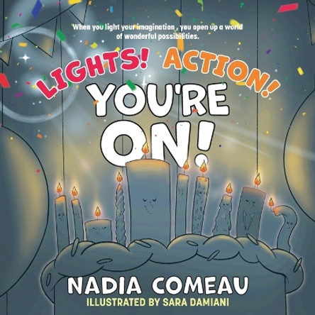 Lights! Action! You're On! by Nadia Comeau 9781039131316