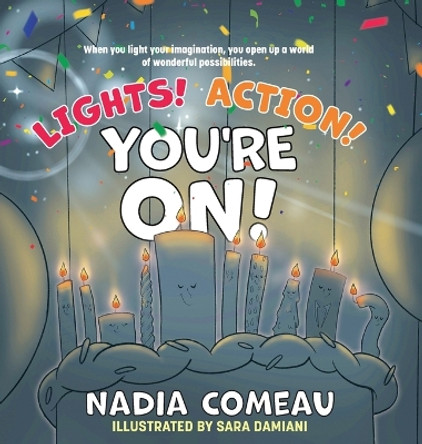 Lights! Action! You're On! by Nadia Comeau 9781039131323