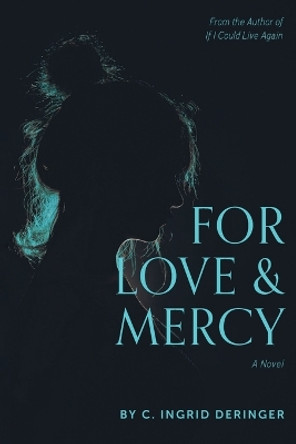 For Love and Mercy by C Ingrid Deringer 9781039154940