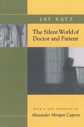 The Silent World of Doctor and Patient by Jay Katz 9780801857805