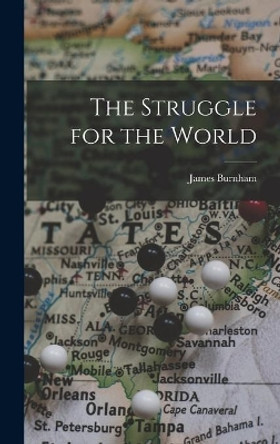 The Struggle for the World by James 1905-1987 Burnham 9781013513121