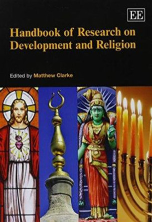 Handbook of Research on Development and Religion by Matthew Clarke 9781782540236
