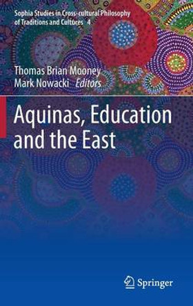 Aquinas, Education and the East by Thomas Brian Mooney 9789400752603