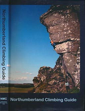 Northumberland Climbing Guide: The Definitive Guide to Climbing in Northumberland by John Earl 9780950468631
