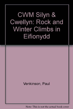 CWM Silyn & Cwellyn: Rock and Winter Climbs in Eifionydd by Paul Venkinson 9780901601742