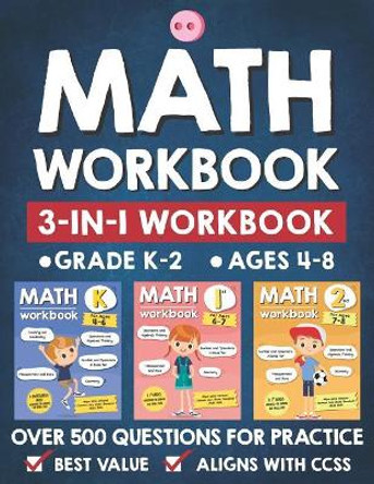 Math Workbook Practice Grade K-2 (Ages 4-8): 3-in-1 Math Workbook With Over 500+ Questions For Learning and Practice Math (Kindergarten, 1st and 2nd Grade) by Tuebaah 9781074755997