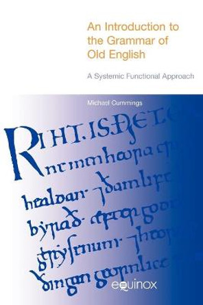 An Introduction to the Grammar of Old English: A Systemic Functional Approach by Michael Cummings